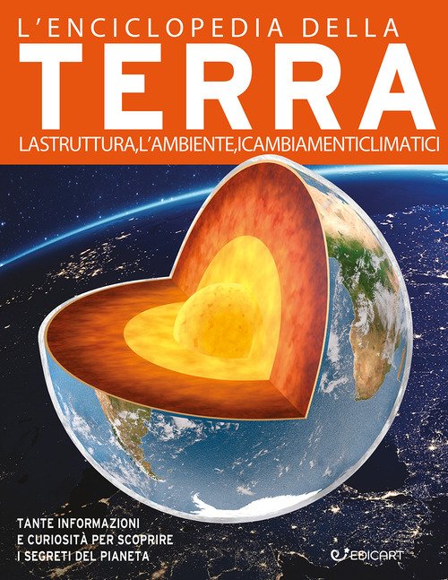 L'enciclopedia della Terra. La struttura, l'ambiente, i cambiamenti climatici
