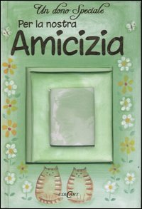 Un dono speciale per la nostra amicizia