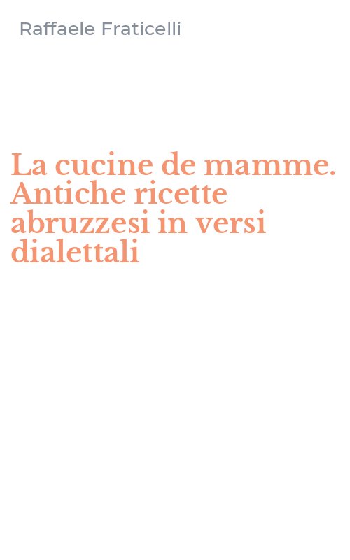 La cucine de mamme. Antiche ricette abruzzesi in versi dialettali
