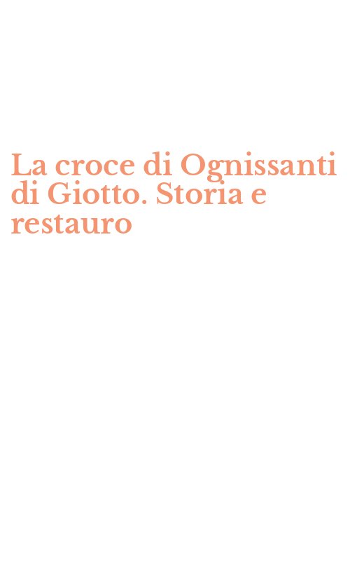 La croce di Ognissanti di Giotto. Storia e restauro