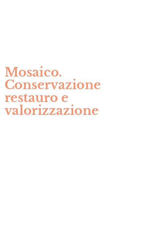 Mosaico. Conservazione restauro e valorizzazione