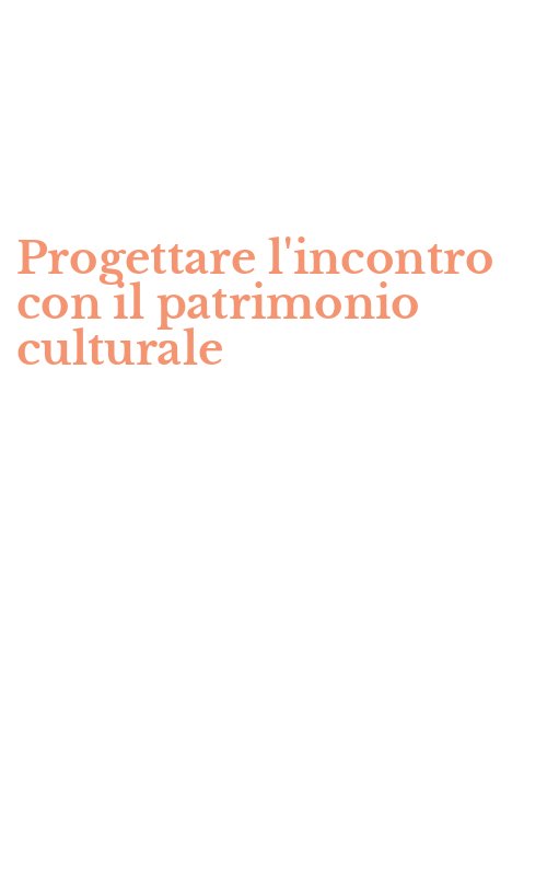 Progettare l'incontro con il patrimonio culturale