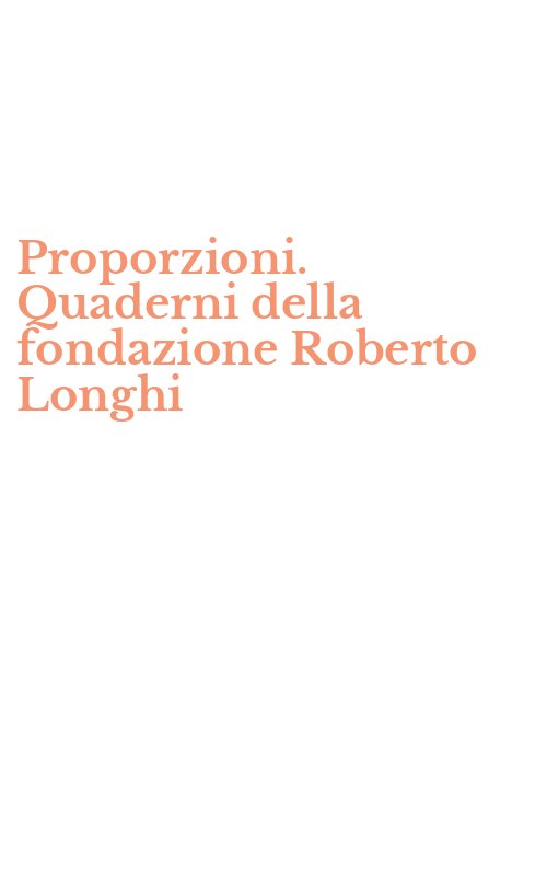 Proporzioni. Quaderni della fondazione Roberto Longhi
