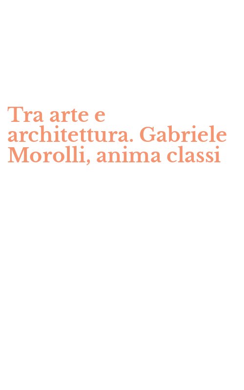 Tra arte e architettura. Gabriele Morolli, anima classi