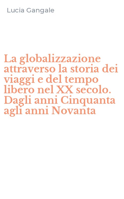 La globalizzazione attraverso la storia dei viaggi e del tempo libero nel XX secolo. Dagli anni Cinquanta agli anni Novanta