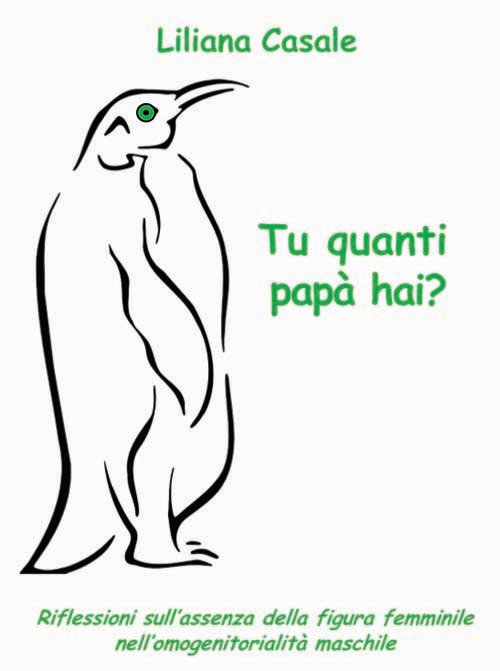 Tu quanti papà hai? Riflessioni sull'assenza della figura femminile nell'omogenitorialità maschile