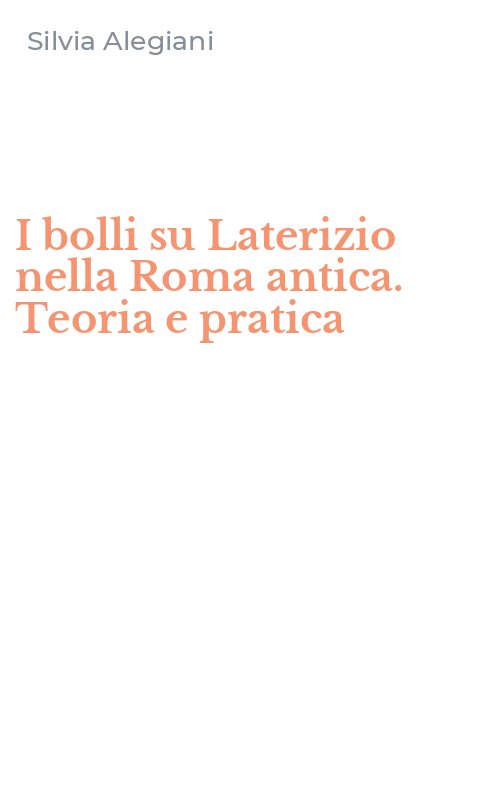 I bolli su Laterizio nella Roma antica. Teoria e pratica