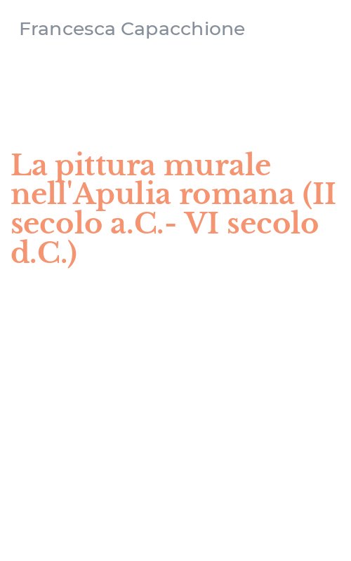 La pittura murale nell'Apulia romana (II secolo a.C.-VI secolo d.C.)