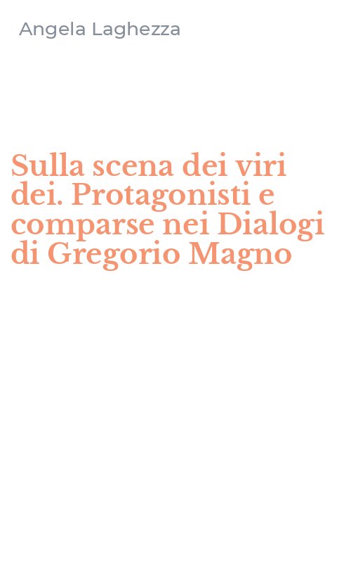 Sulla scena dei viri dei. Protagonisti e comparse nei Dialogi di Gregorio Magno