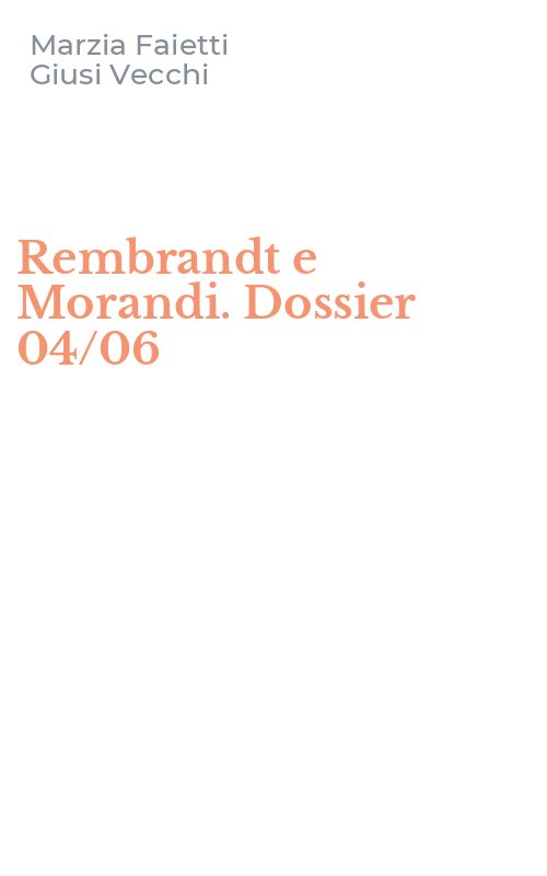 Rembrandt e Morandi. Dossier 04/06