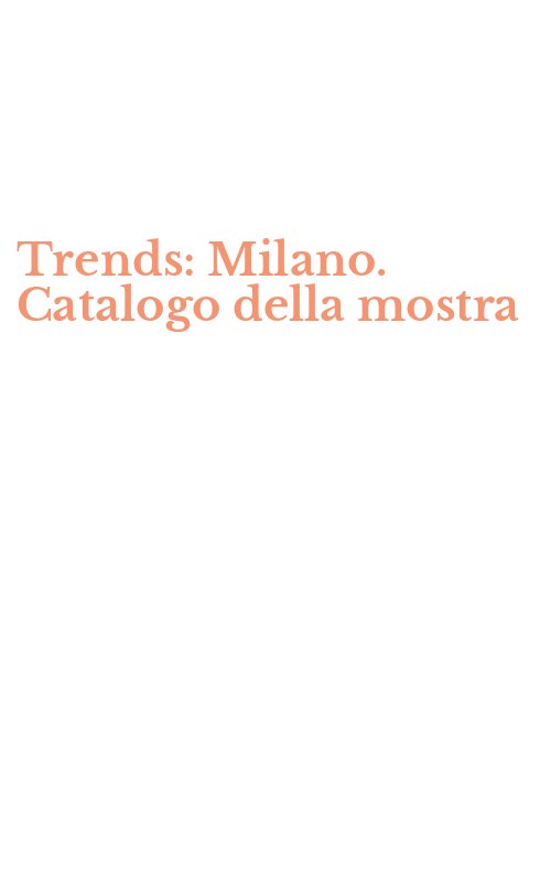 Trends: Milano. Catalogo della mostra