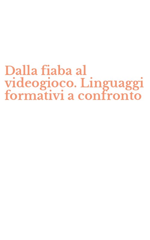 Dalla fiaba al videogioco. Linguaggi formativi a confronto