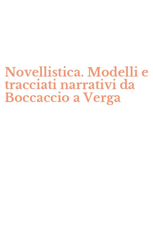 Novellistica. Modelli e tracciati narrativi da Boccaccio a Verga