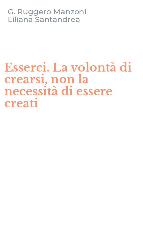 Esserci. La volontà di crearsi, non la necessità di essere creati
