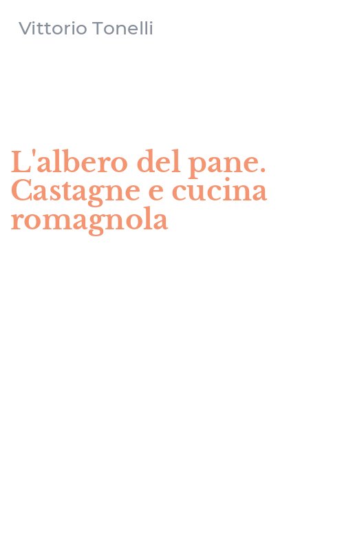 L'albero del pane. Castagne e cucina romagnola