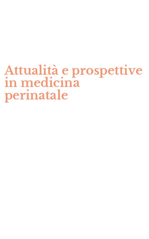 Attualità e prospettive in medicina perinatale