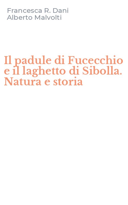 Il padule di Fucecchio e il laghetto di Sibolla. Natura e storia