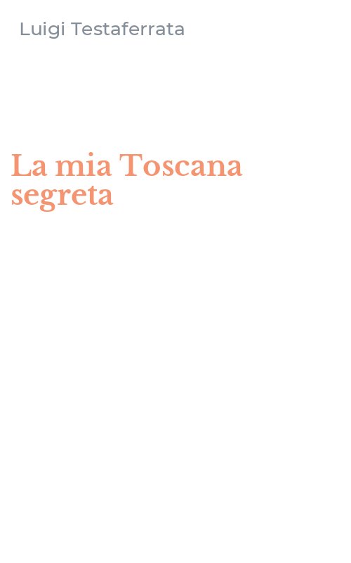 La mia Toscana segreta