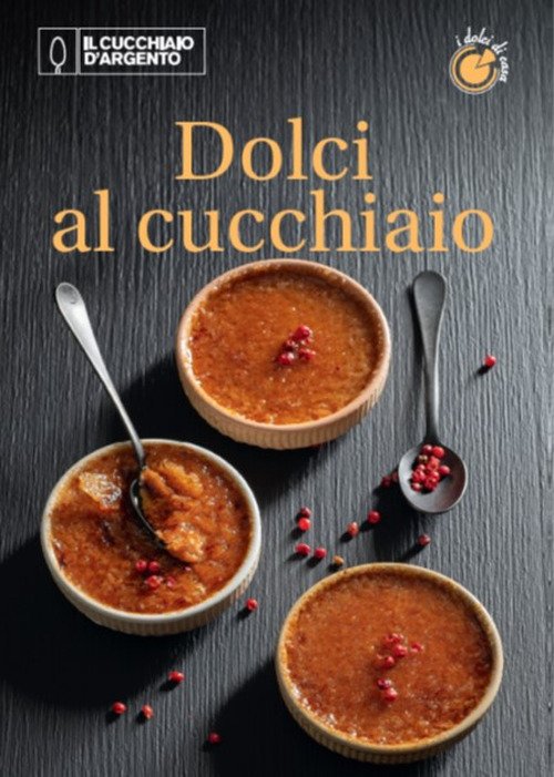 Il Cucchiaio d'Argento. Dolci di casa