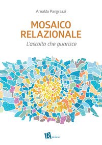 Mosaico relazionale. L'ascolto che guarisce