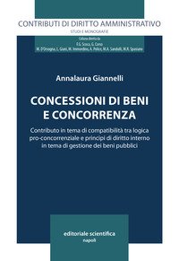 Concessioni di beni e concorrenza. Contributo in tema di compatibilità tra logica pro-concorrenziale e principi di diritto interno in tema di gestione dei beni pubblici