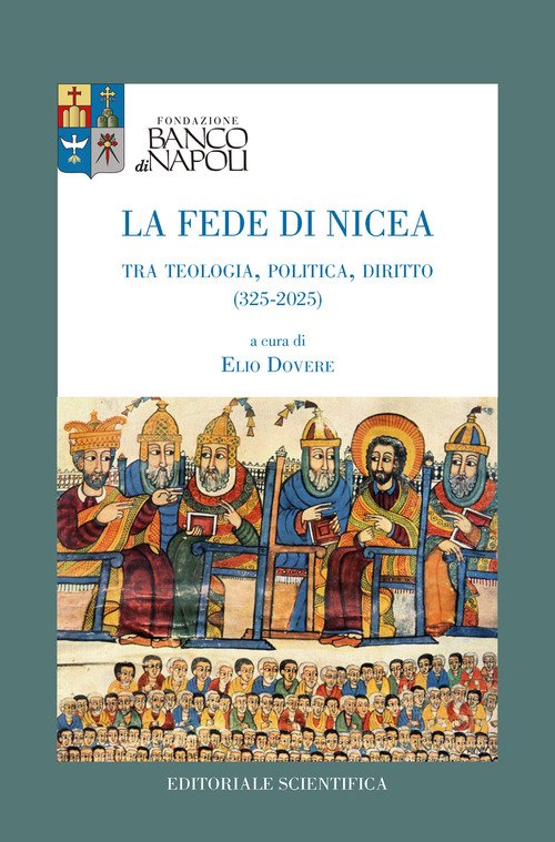 La fede di Nicea. Tra teologia, politica, diritto (325-2025)