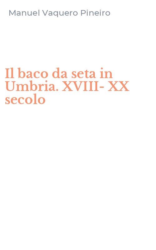 Il baco da seta in Umbria. XVIII-XX secolo