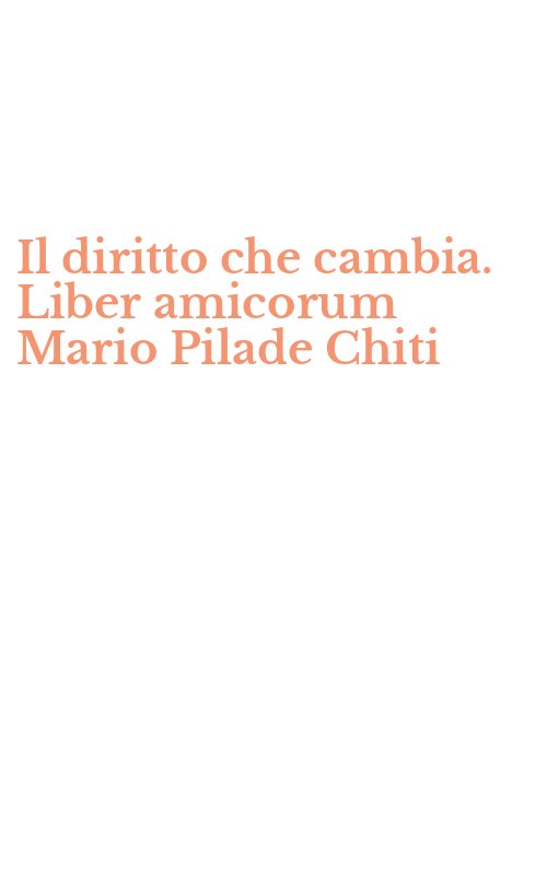 Il diritto che cambia. Liber amicorum Mario Pilade Chiti