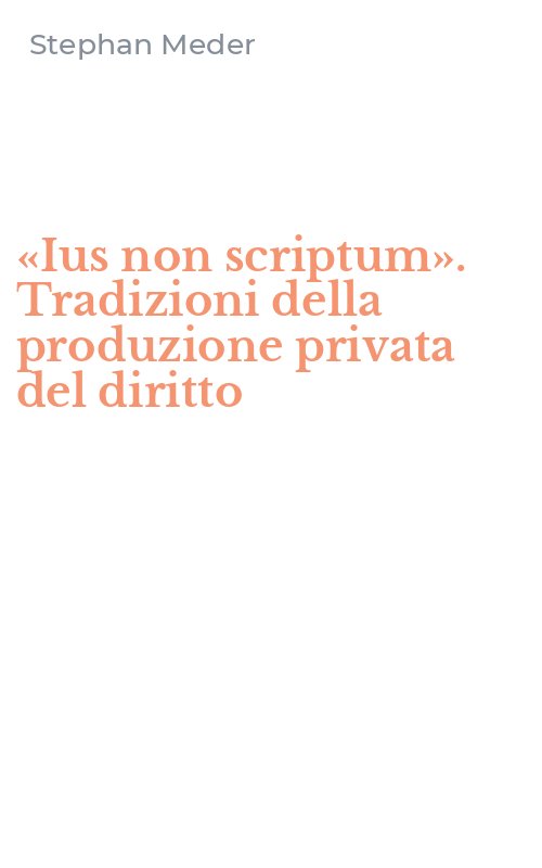 «Ius non scriptum». Tradizioni della produzione privata del diritto