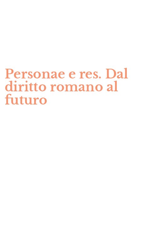 Personae e res. Dal diritto romano al futuro