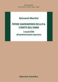 Potere sanzionatorio della P. A. e diritti dell'uomo. I vincoli CEDU all'azione repressiva