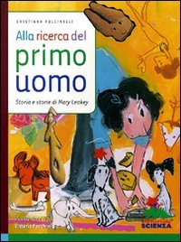 Alla ricerca del primo uomo. Storia e storie di Mary Leakey