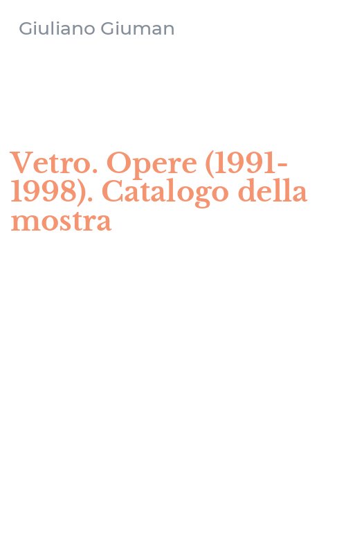 Vetro. Opere (1991-1998). Catalogo della mostra