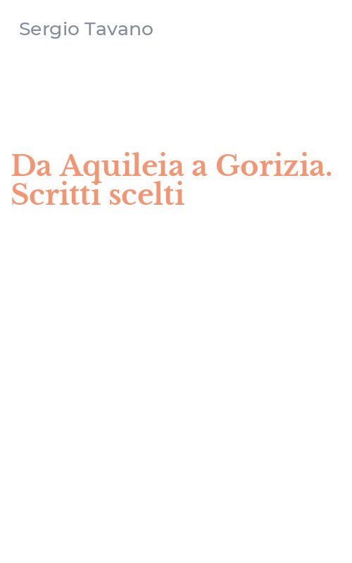 Da Aquileia a Gorizia. Scritti scelti