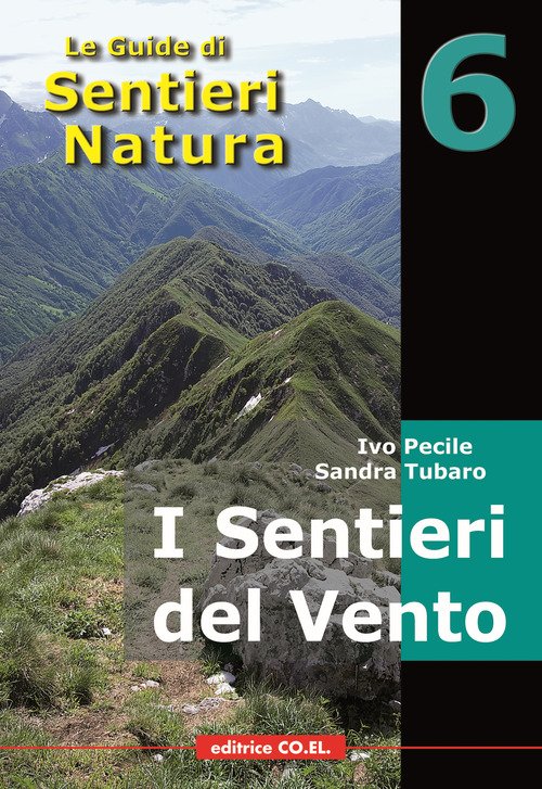 I sentieri del vento. 40 itinerari escursionistici alla scoperta di dorsali e creste della montagna friulana
