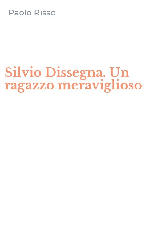Silvio Dissegna. Un ragazzo meraviglioso