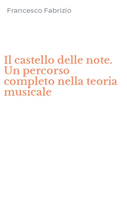 Il castello delle note. Un percorso completo nella teoria musicale