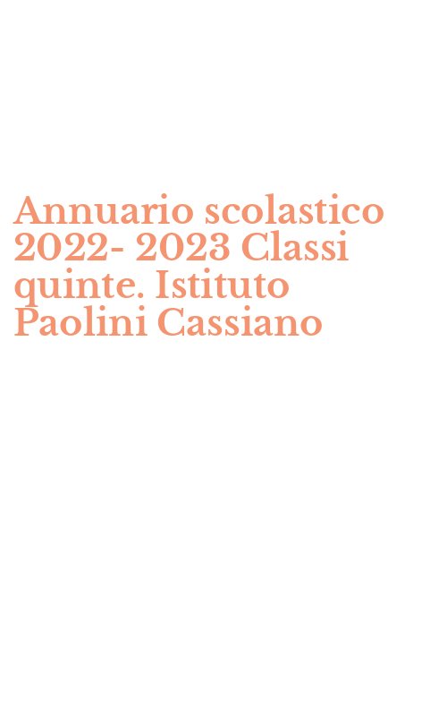 Annuario scolastico 2022-2023 Classi quinte. Istituto Paolini Cassiano