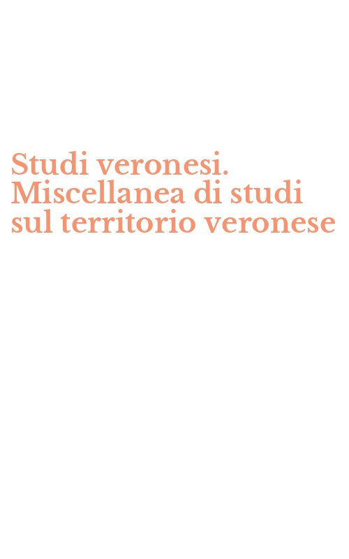 Studi veronesi. Miscellanea di studi sul territorio veronese