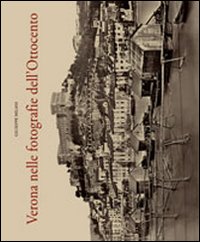 Verona nelle fotografie dell'Ottocento