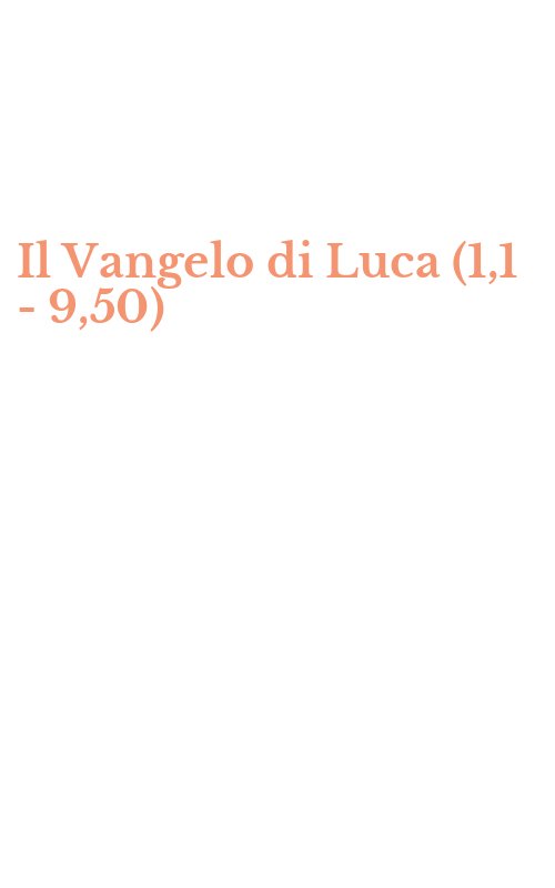 Il Vangelo di Luca (1,1 - 9,50)