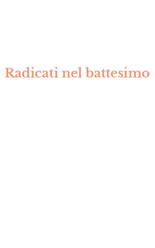 Radicati nel battesimo