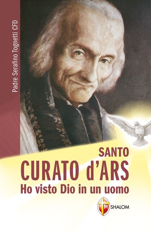 Santo curato d'Ars. Ho visto Dio in un uomo