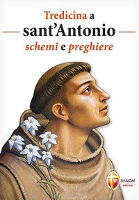 Tredicina a sant'Antonio. Schemi e preghiere