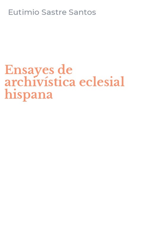 Ensayes de archivística eclesial hispana