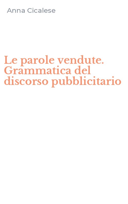Le parole vendute. Grammatica del discorso pubblicitario