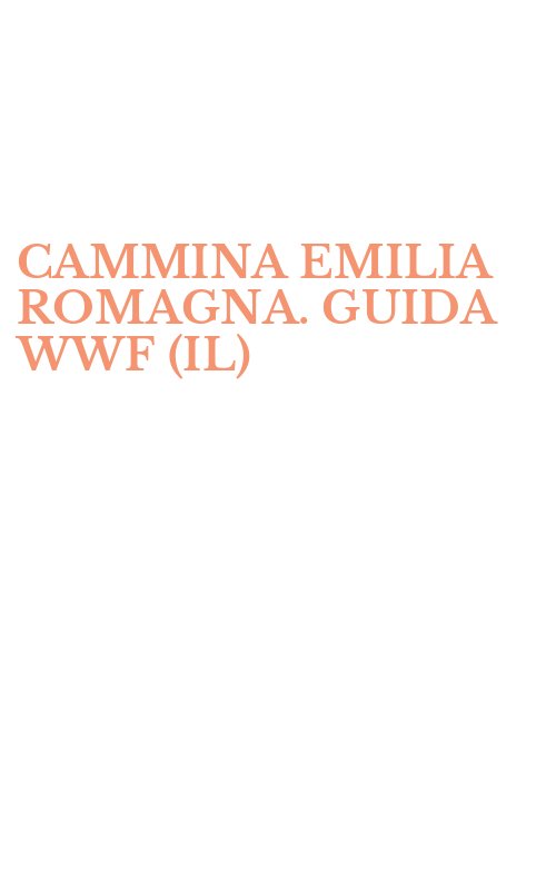 CAMMINA EMILIA ROMAGNA. GUIDA WWF (IL)