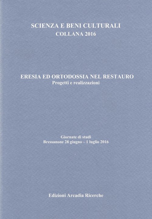 Eresia ed ortodossia nel restauro. Progetti e realizzazioni
