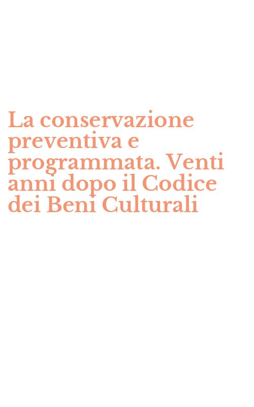 La conservazione preventiva e programmata. Venti anni dopo il Codice dei Beni Culturali