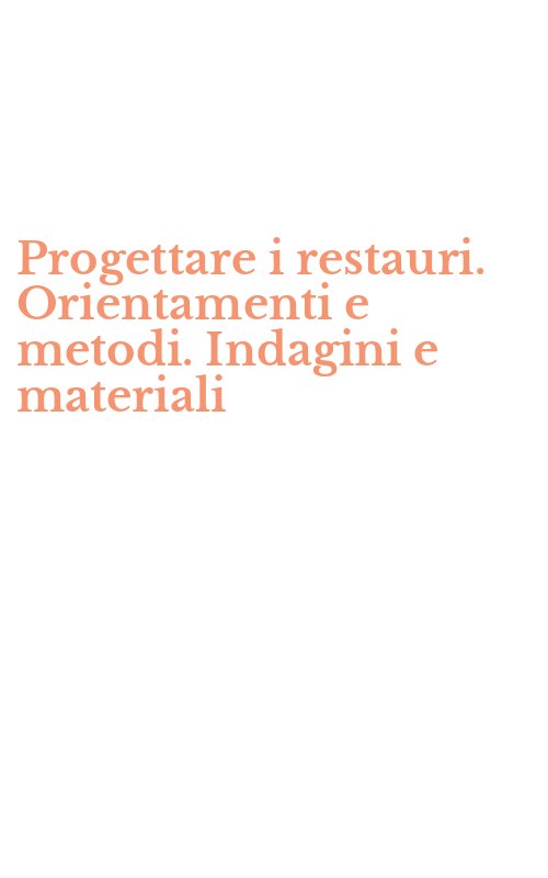 Progettare i restauri. Orientamenti e metodi. Indagini e materiali